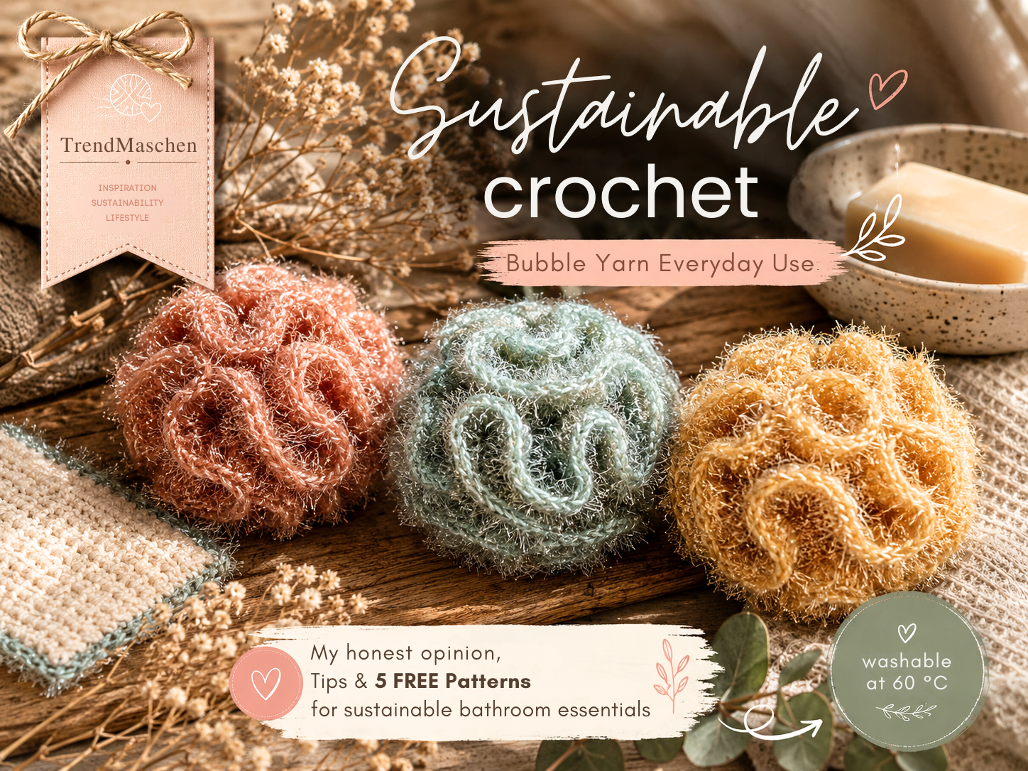 Sustainable crochet with bubble yarn – TrendMaschen editorial about eco-friendly bathroom essentials, creative spa-inspired projects and 5 free crochet patterns for everyday scrubbies | stricken-im-trend.com
